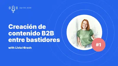 Creación de contenido B2B entre bastidores: entrevista con Livia Hirsch