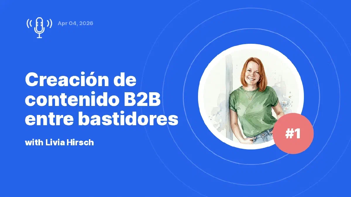 Creación de contenido B2B entre bastidores: entrevista con Livia Hirsch